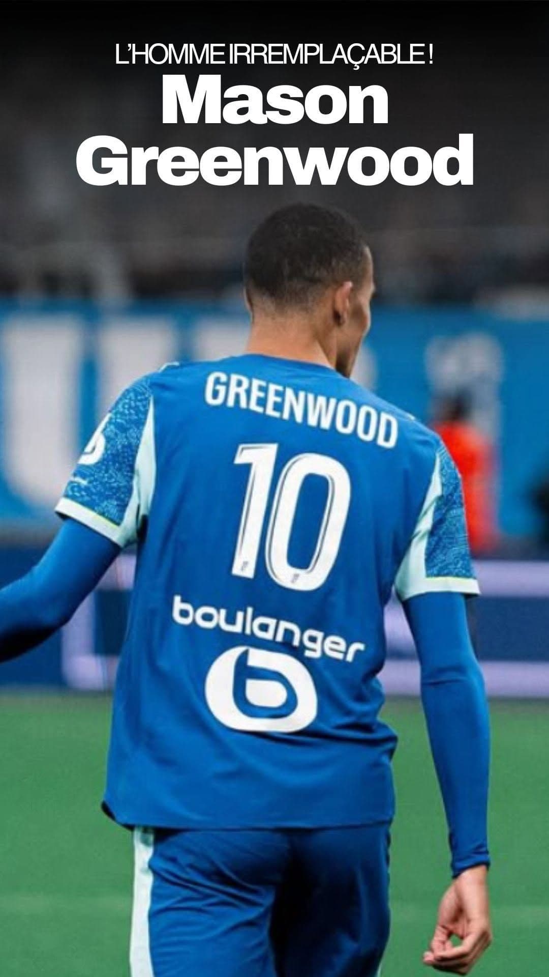 Mason Greenwood, l’homme irremplaçable